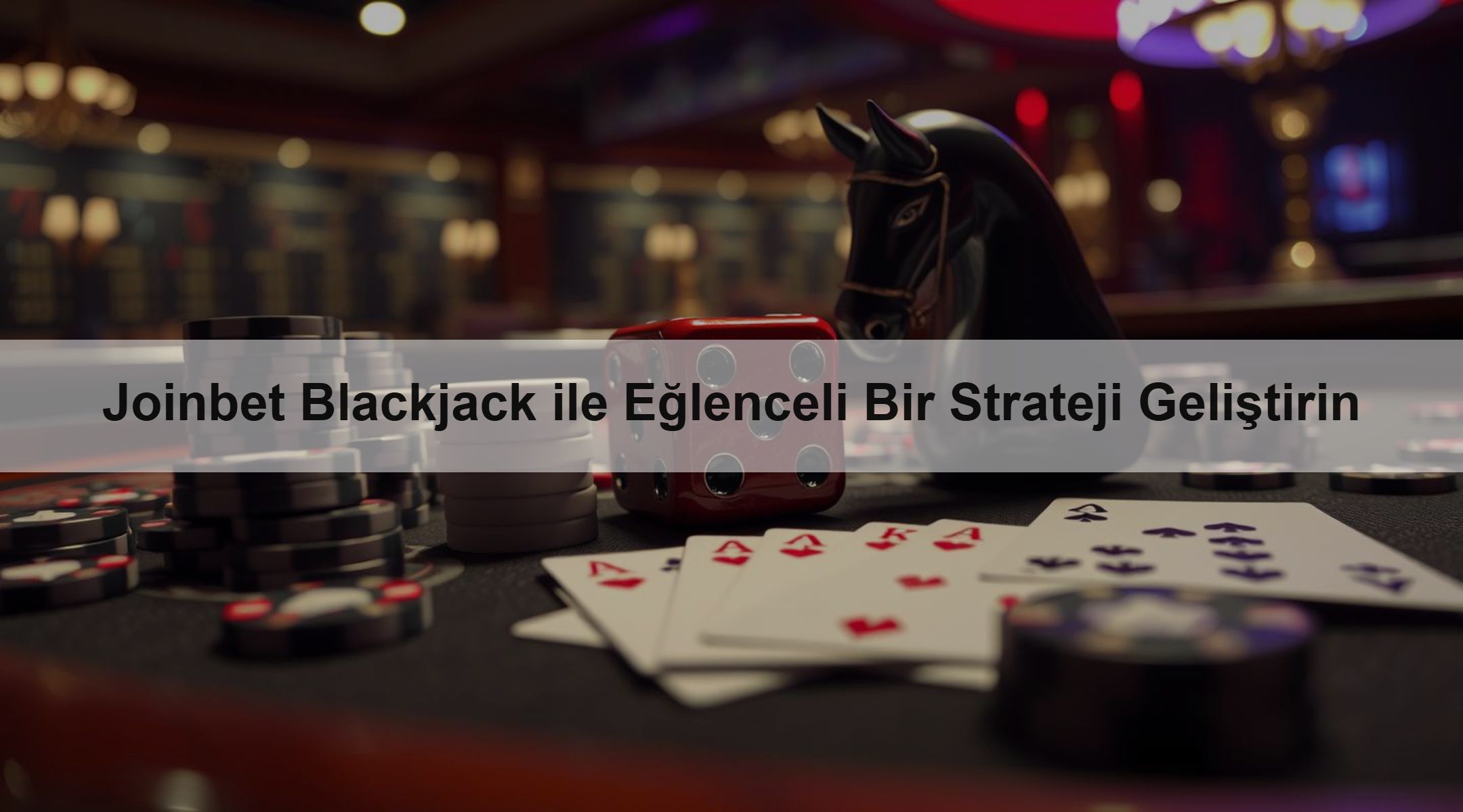 Joinbet Blackjack ile Eğlenceli Bir Strateji Geliştirin